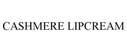 CASHMERE LIPCREAM trademark