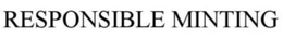 RESPONSIBLE MINTING trademark