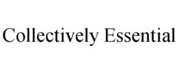 COLLECTIVELY ESSENTIAL trademark