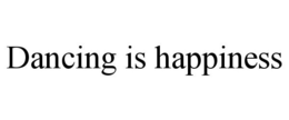 DANCING IS HAPPINESS trademark