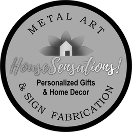 HOUSESENSATIONS! PERSONALIZED GIFTS & DECOR METAL ART & SIGN FABRICATION trademark