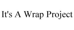 IT'S A WRAP PROJECT trademark