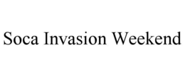SOCA INVASION WEEKEND trademark