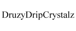 DRUZYDRIPCRYSTALZ trademark