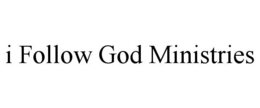 I FOLLOW GOD MINISTRIES trademark