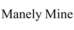 MANELY MINE trademark