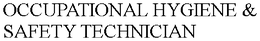 OCCUPATIONAL HYGIENE & SAFETY TECHNICIAN trademark
