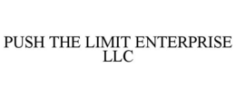 PUSH THE LIMIT ENTERPRISE LLC trademark