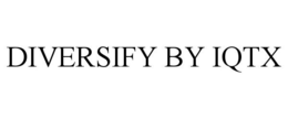 DIVERSIFY BY IQTX trademark