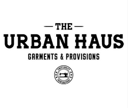 THE URBAN HAUS GARMENTS & PROVISIONS FINEST QUALITY PREMIUM GOODS trademark