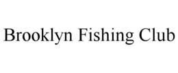 BROOKLYN FISHING CLUB trademark