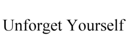 UNFORGET YOURSELF trademark