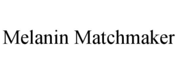 MELANIN MATCHMAKER trademark