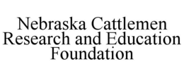 NEBRASKA CATTLEMEN RESEARCH AND EDUCATION FOUNDATION trademark