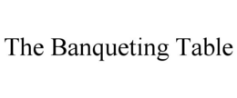 THE BANQUETING TABLE trademark