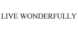 LIVE WONDERFULLY trademark