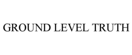 GROUND LEVEL TRUTH trademark