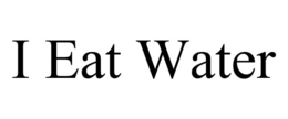 I EAT WATER trademark