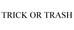 TRICK OR TRASH trademark