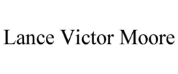 LANCE VICTOR MOORE trademark
