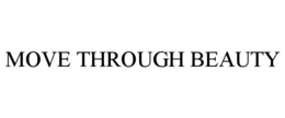 MOVE THROUGH BEAUTY trademark