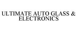 ULTIMATE AUTO GLASS & ELECTRONICS trademark