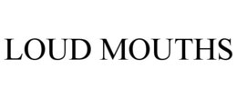 LOUD MOUTHS trademark
