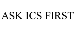 ASK ICS FIRST trademark