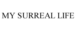 MY SURREAL LIFE trademark