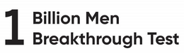 1 BILLION MEN BREAKTHROUGH TEST trademark