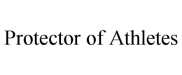 PROTECTOR OF ATHLETES trademark