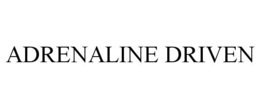 ADRENALINE DRIVEN trademark