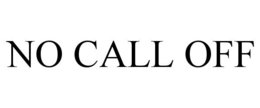 NO CALL OFF trademark