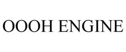 OOOH ENGINE trademark