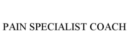 PAIN SPECIALIST COACH trademark