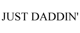 JUST DADDIN' trademark