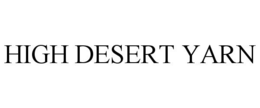 HIGH DESERT YARN trademark