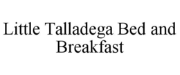 LITTLE TALLADEGA BED AND BREAKFAST trademark