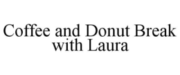 COFFEE AND DONUT BREAK WITH LAURA trademark