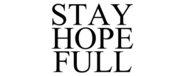 STAY HOPE FULL trademark