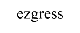 EZGRESS trademark