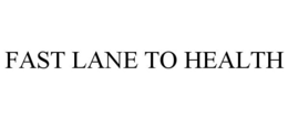 FAST LANE TO HEALTH trademark