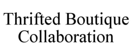 THRIFTED BOUTIQUE COLLABORATION trademark