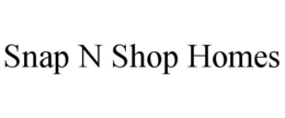 SNAP N SHOP HOMES trademark