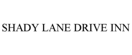 SHADY LANE DRIVE INN trademark