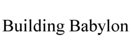 BUILDING BABYLON trademark