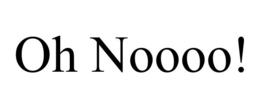 OH NOOOO! trademark