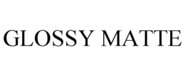 GLOSSY MATTE trademark