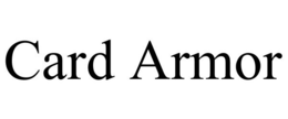 CARD ARMOR trademark