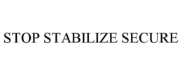 STOP STABILIZE SECURE trademark
